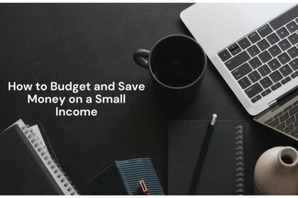 How to Budget and Save Money on a Small Income