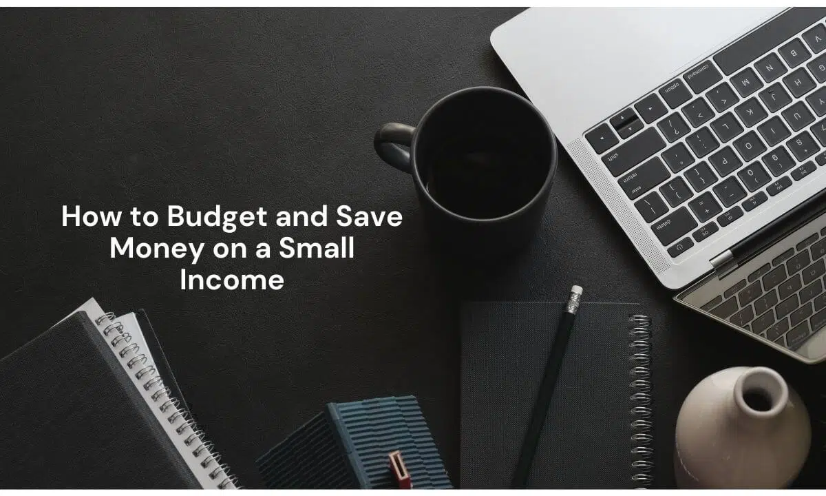 How to Budget and Save Money on a Small Income